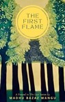 The First Flame - Madhu Bazaz Wangu - 9781646493647