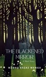 The Blackened Mirror - Madhu Bazaz Wangu - 9781646493654