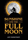 Sunshine and the Full Moon - Jon Robinson - 9781646632787