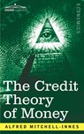 The Credit Theory of Money - Alfred Mitchell-Innes - 9781646793631