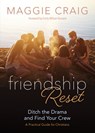 Friendship Reset: Ditch the Drama and Find Your Crew a Practical Guide for Christians - Maggie Craig - 9781646803859