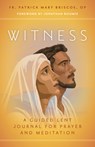 Witness: A Guided Lent Journal for Prayer and Meditation - Patrick Mary Briscoe - 9781646804566