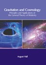 Gravitation and Cosmology: Principles and Applications of the General Theory of Relativity - August Hall - 9781647266776