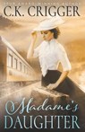 Madame's Daughter - CRIGGER,  C K - 9781647345518