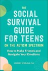The Social Survival Guide for Teens on the Autism Spectrum - Lindsey Sterling - 9781647390112