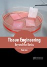Tissue Engineering: Beyond the Basics - Heidi Lee - 9781647400903