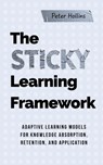 The Sticky Learning Framework - Peter Hollins - 9781647436049