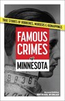 Famous Crimes of Minnesota - Michael Burgan - 9781647555795