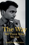 The Way We Think What We Are - Mohd Faisal - 9781647604455