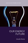 Our Energy Future - Lincoln Davies - 9781647692452