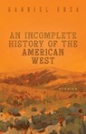 An Incomplete History of the American West - Gabriel Urza - 9781647792565