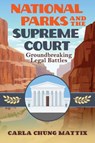National Parks and the Supreme Court - Carla Chung Mattix - 9781647792589