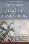 Teaching for Citizenship in Urban Schools - CASTRO,  Antonio J. ; Cuenca, Alexander ; Williamson, Jason - 9781648020346