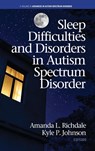Sleep Difficulties and Disorders in Autism Spectrum Disorder - Amanda L. Richdale ; Kyle P. Johnson - 9781648020957