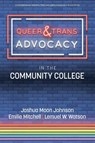 Queer & Trans Advocacy in the Community College - Joshua Moon Johnson ; Emilie Mitchell ; Lemuel W. Watson - 9781648029202