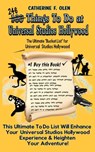 One Hundred Things to do at Universal Studios Hollywood Before you Die - Catherine F Olen - 9781648220128