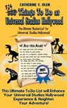 One Hundred Things to Do at Universal Studios Hollywood Before You Die Second Edition - Catherine Olen - 9781648220265