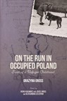 On the Run in Occupied Poland - Grazyna Gross - 9781648251504