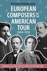 European Composers on the American Tour, 1900-1914 - Dr Matthew Frerking Reese - 9781648251689