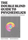 The DoubleBlind Guide to Psychedelics - Shelby Hartman ; Madison Margolin - 9781648295676