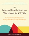 The Internal Family Systems Workbook for Cptsd: An Integrative, Parts-Work Approach to Healing Complex Post-Traumatic Stress Disorder - Sarah Ann Saeger - 9781648487163