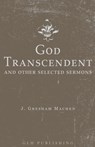 God Transcendent and Other Selected Sermons - J. Gresham Machen - 9781648631320
