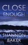Close Enough - BAKER,  Shannon - 9781648750595