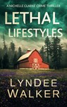 Lethal Lifestyles: A Nichelle Clarke Crime Thriller - LynDee Walker - 9781648755163