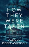 How They Were Taken - Carolyn Ridder Aspenson - 9781648756320