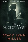 The Secret War - Stacy Lynn Miller - 9781648756498