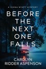 Before the Next One Falls - Carolyn Ridder Aspenson - 9781648756986
