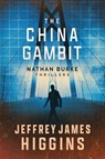 The China Gambit - Jeffrey James Higgins - 9781648757051