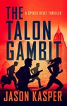 The Talon Gambit - Jason Kasper - 9781648757112