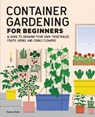 Container Gardening For Beginners - Tammy Wylie - 9781648768101