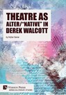 Theatre as Alter/"Native" in Derek Walcott - Nirjhar Sarkar - 9781648894312