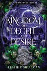 A Kingdom of Deceit and Desire - Leslie O'Sullivan - 9781648985010
