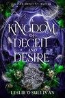 A Kingdom of Deceit and Desire - Leslie O'Sullivan - 9781648985027