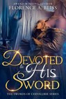 Devoted to His Sword - Florence A. Bliss - 9781648985706