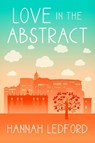 Love in the Abstract - Hannah Ledford - 9781648985812