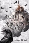 Corvus and the Broken God - Andrea McNair - 9781648985911