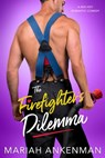 The Firefighter's Dilemma - Mariah Ankenman - 9781649372543