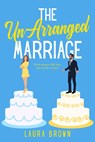 The Un-Arranged Marriage - Laura Brown - 9781649373540