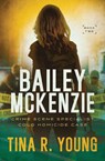Bailey McKenzie, Crime Scene Specialist - Tina R. Young - 9781649607522