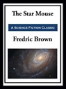 The Star Mouse - Fredric Brown - 9781649740823