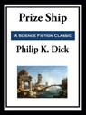 Prize Ship - Philip K. Dick - 9781649742117