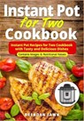 Instant Pot for Two Cookbook: Instant Pot Recipes for Two Cookbook with Tasty and Delicious Dishes - Brendan Fawn - 9781651396278