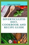 Diverticulitis Diet, Cookbook And Recipe Guide - MATTHEWS,  Jessica - 9781658682732