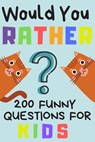 Would You Rather 200 Funny Question For Kids: Fun Game For Children And Parents (100 pages 6x9) - Creative Kids Publishing - 9781661829438