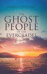 The Ghost People of The Everglades - Barbara Tyner Hall - 9781662413391