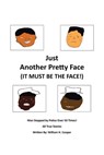 Just Another Pretty Face (It Must Be The Face!) - William H Cooper - 9781662451461